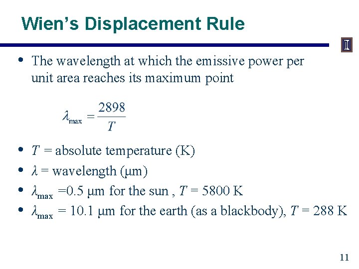 Wien’s Displacement Rule • The wavelength at which the emissive power per unit area