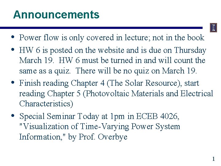 Announcements • • Power flow is only covered in lecture; not in the book
