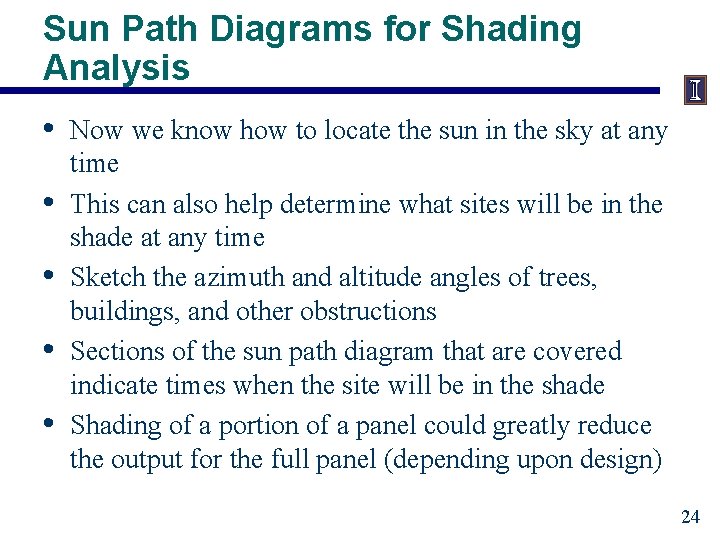 Sun Path Diagrams for Shading Analysis • • • Now we know how to