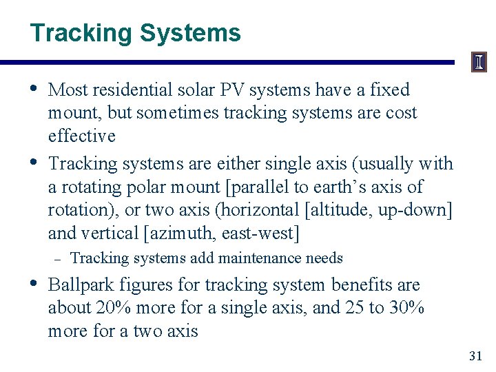 Tracking Systems • • Most residential solar PV systems have a fixed mount, but