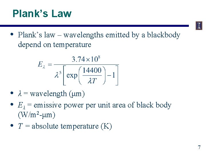 Plank’s Law • Plank’s law – wavelengths emitted by a blackbody depend on temperature