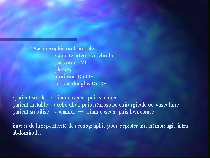 ·échographie multinodale : vélocité artères cérébrales péricarde VC plèvres morisson D et G cul