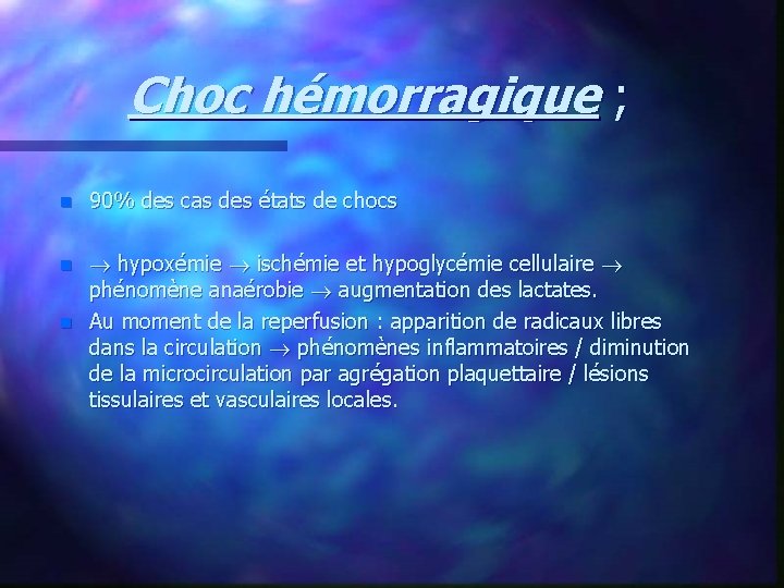 Choc hémorragique ; n 90% des cas des états de chocs n hypoxémie ischémie