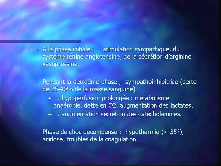 · · · A la phase initiale : stimulation sympathique, du système rénine angiotensine,