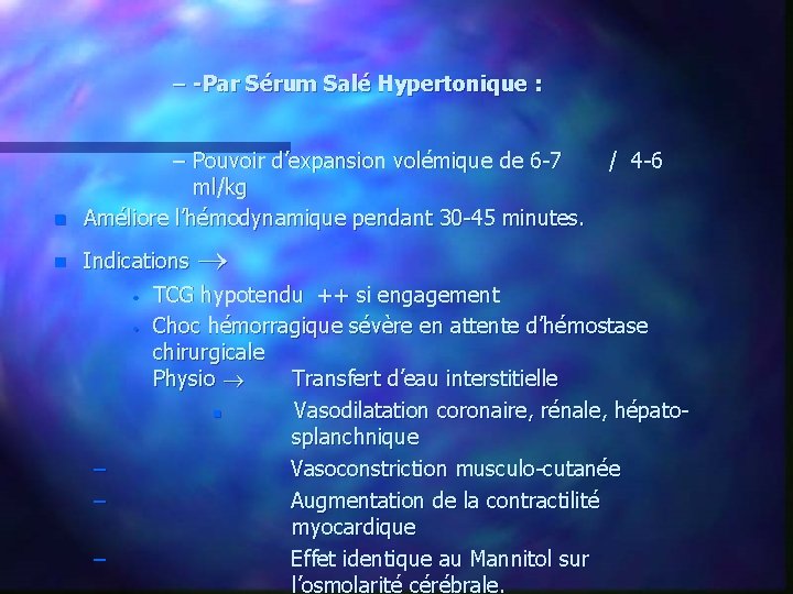 – -Par Sérum Salé Hypertonique : n n – Pouvoir d’expansion volémique de 6