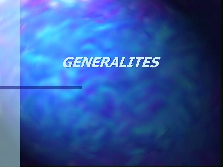 GENERALITES 