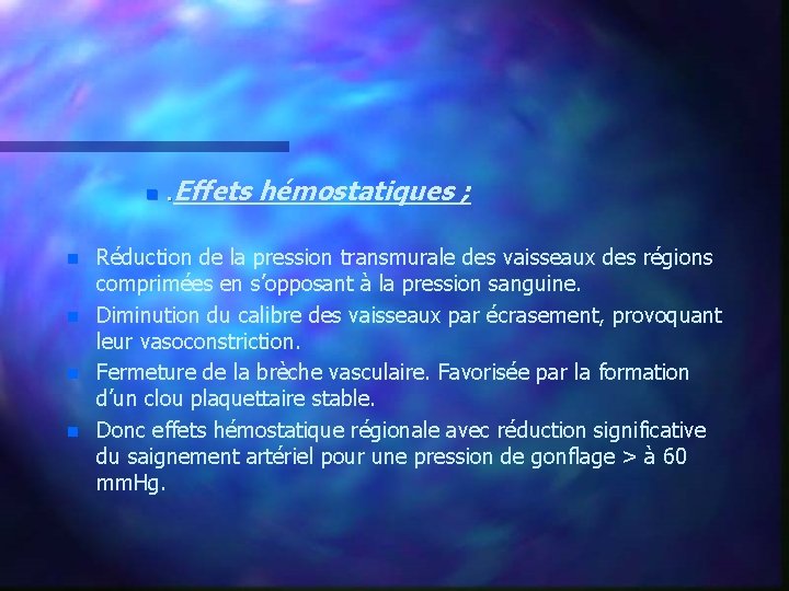 n n n . Effets hémostatiques ; Réduction de la pression transmurale des vaisseaux