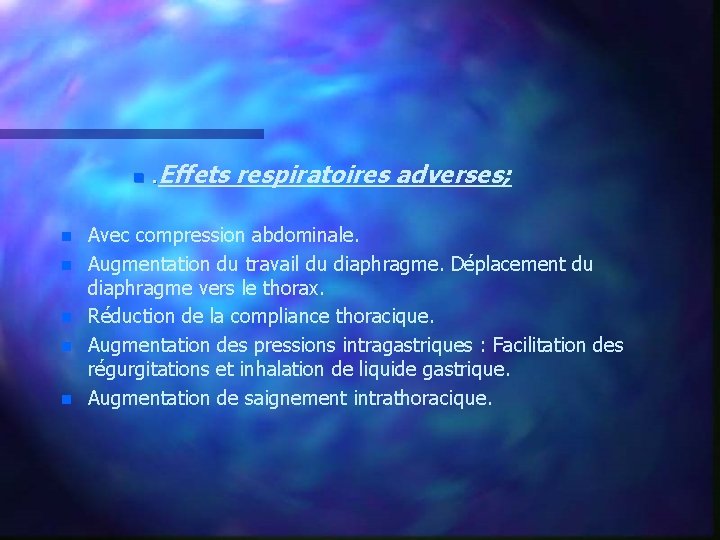 n n n . Effets respiratoires adverses; Avec compression abdominale. Augmentation du travail du