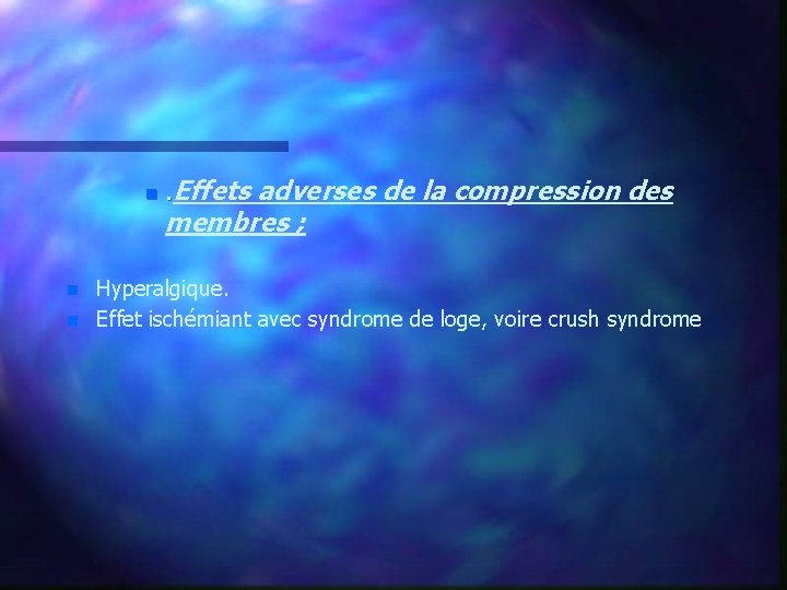 n n n . Effets adverses de la compression des membres ; Hyperalgique. Effet