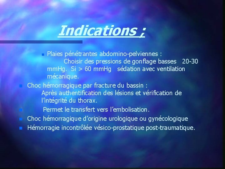 Indications ; Plaies pénétrantes abdomino-pelviennes : Choisir des pressions de gonflage basses 20 -30