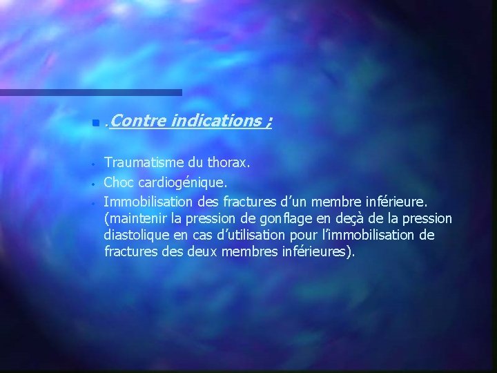 n · · · . Contre indications ; Traumatisme du thorax. Choc cardiogénique. Immobilisation