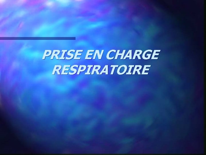 PRISE EN CHARGE RESPIRATOIRE 