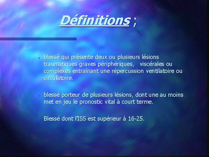 Définitions ; · · · blessé qui présente deux ou plusieurs lésions traumatiques graves