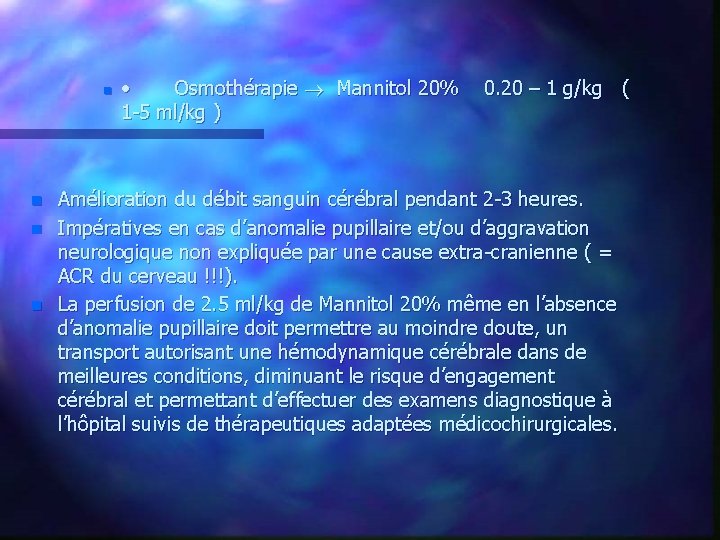 n n · Osmothérapie Mannitol 20% 0. 20 – 1 g/kg ( 1 -5
