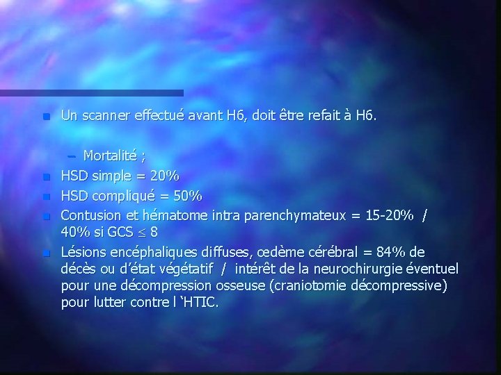 n n n Un scanner effectué avant H 6, doit être refait à H