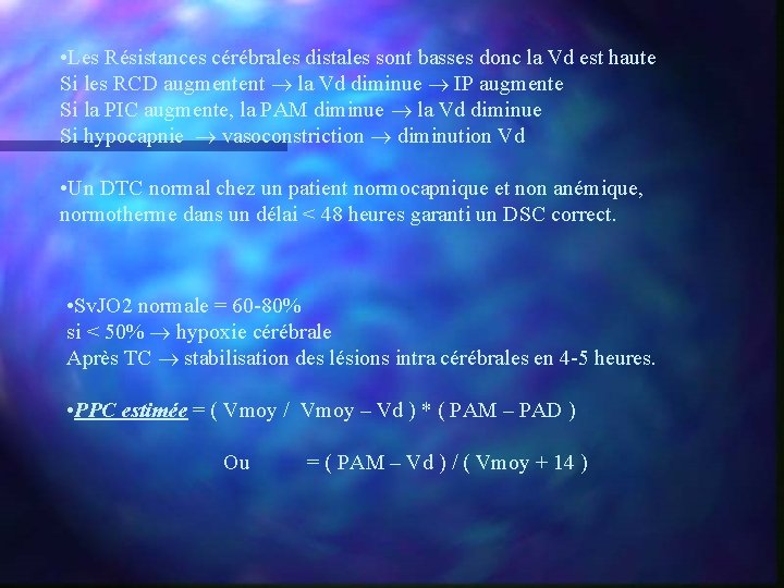  • Les Résistances cérébrales distales sont basses donc la Vd est haute Si