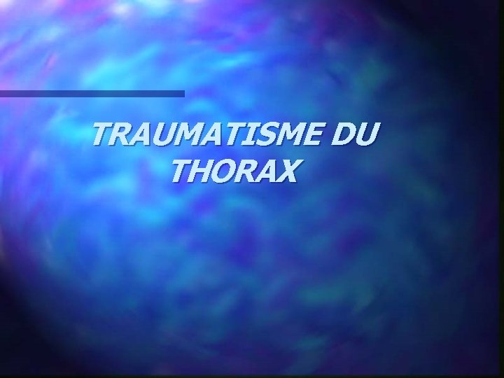 TRAUMATISME DU THORAX 