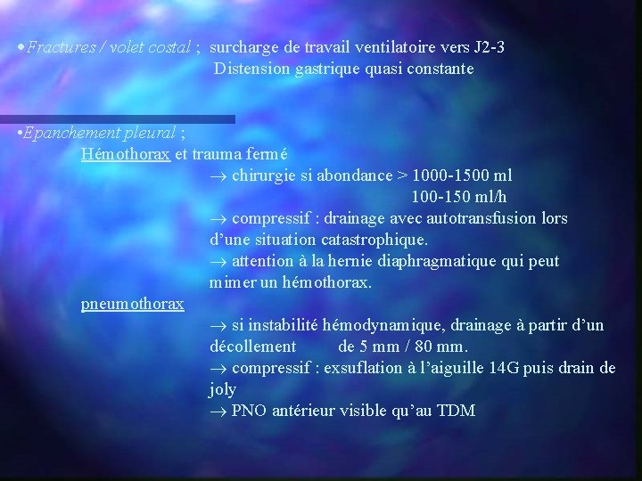 ·Fractures / volet costal ; surcharge de travail ventilatoire vers J 2 -3 Distension