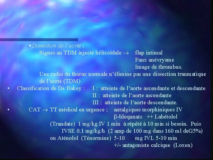 ·Dissection de l’aorte ; Signes au TDM injecté hélicoïdale flap intimal Faux anévrysme Image