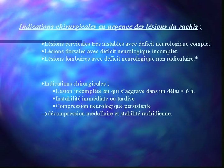 Indications chirurgicales en urgence des lésions du rachis ; ·Lésions cervicales très instables avec