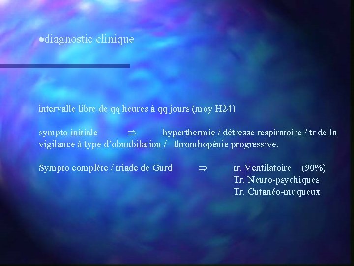 ·diagnostic clinique intervalle libre de qq heures à qq jours (moy H 24) sympto