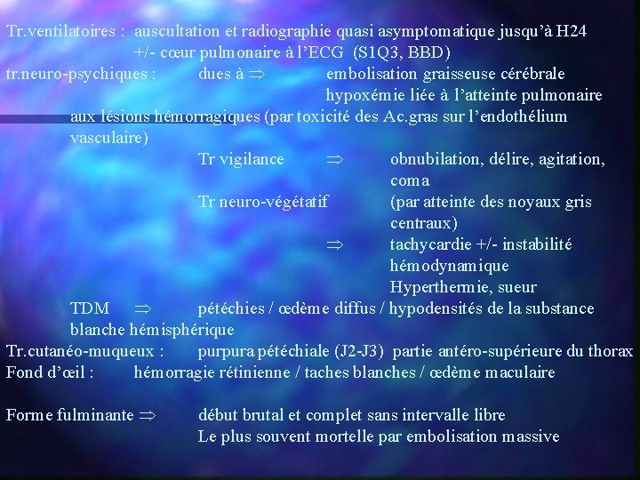 Tr. ventilatoires : auscultation et radiographie quasi asymptomatique jusqu’à H 24 +/- cœur pulmonaire