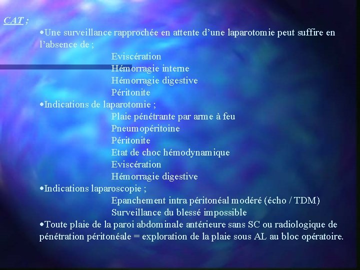 CAT ; ·Une surveillance rapprochée en attente d’une laparotomie peut suffire en l’absence de
