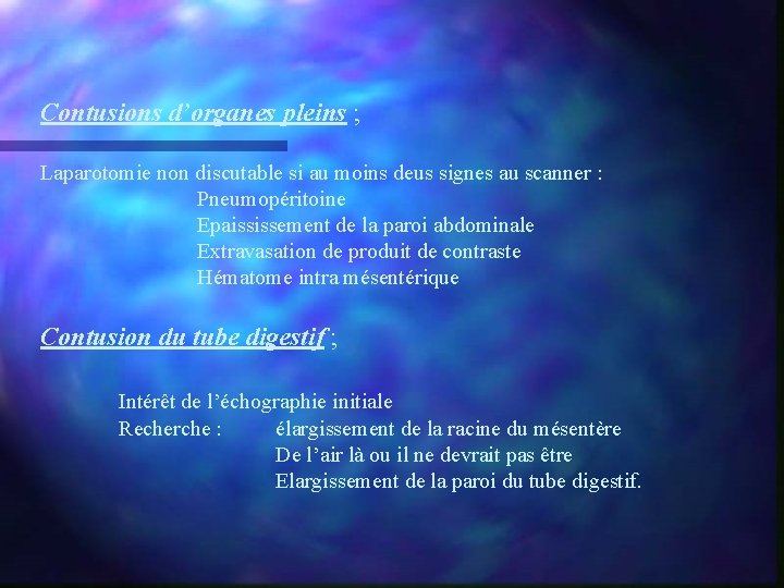 Contusions d’organes pleins ; Laparotomie non discutable si au moins deus signes au scanner