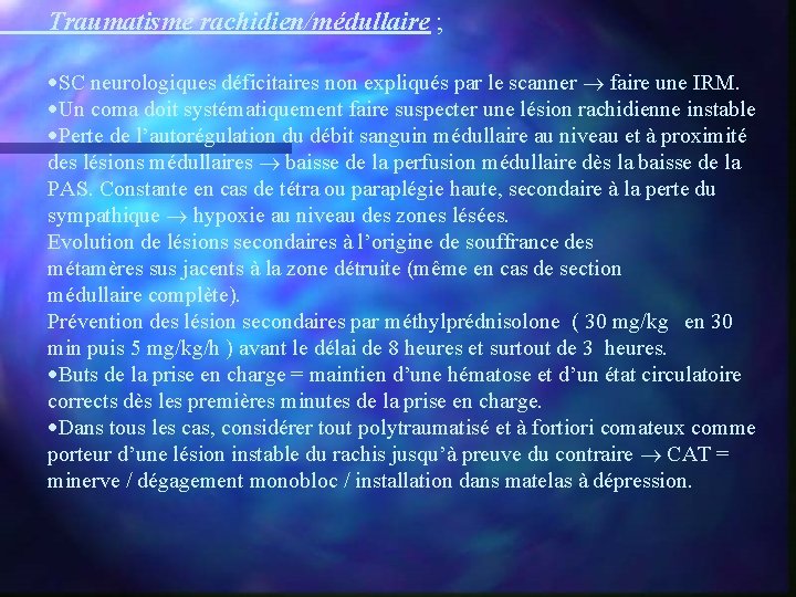 Traumatisme rachidien/médullaire ; ·SC neurologiques déficitaires non expliqués par le scanner faire une IRM.