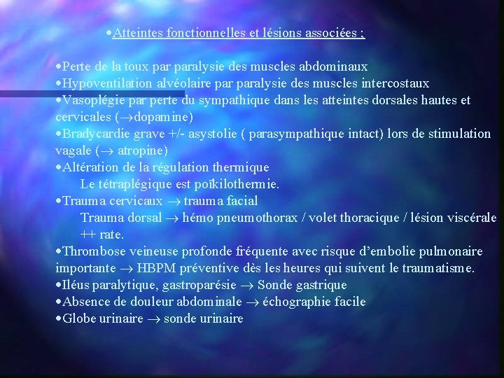 ·Atteintes fonctionnelles et lésions associées ; ·Perte de la toux paralysie des muscles abdominaux