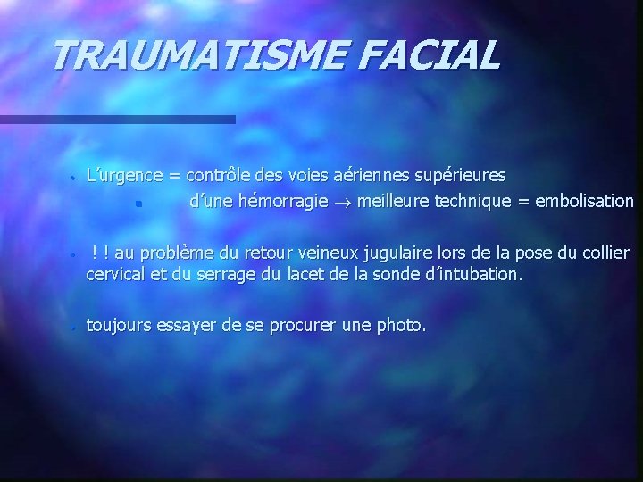 TRAUMATISME FACIAL · · · L’urgence = contrôle des voies aériennes supérieures n d’une