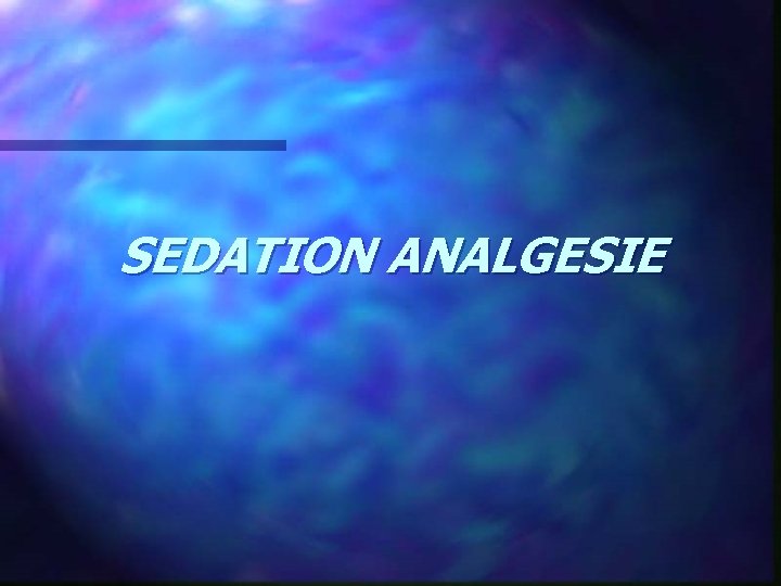 SEDATION ANALGESIE 