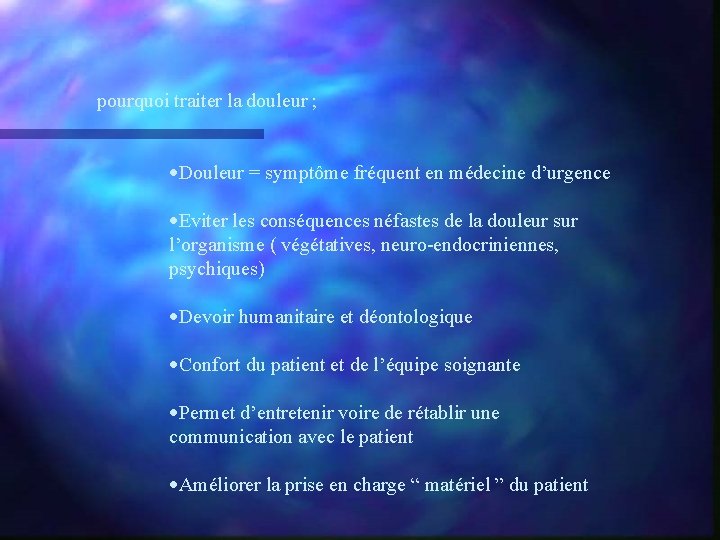 pourquoi traiter la douleur ; ·Douleur = symptôme fréquent en médecine d’urgence ·Eviter les