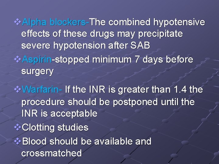 v. Alpha blockers-The combined hypotensive effects of these drugs may precipitate severe hypotension after