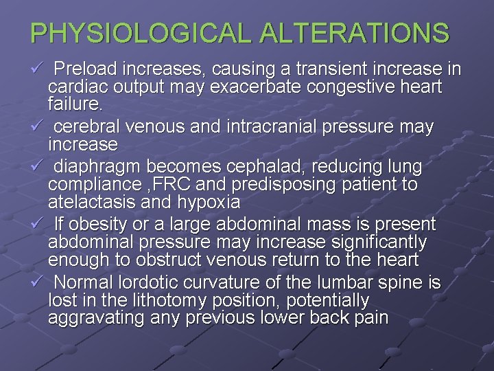 PHYSIOLOGICAL ALTERATIONS ü Preload increases, causing a transient increase in cardiac output may exacerbate