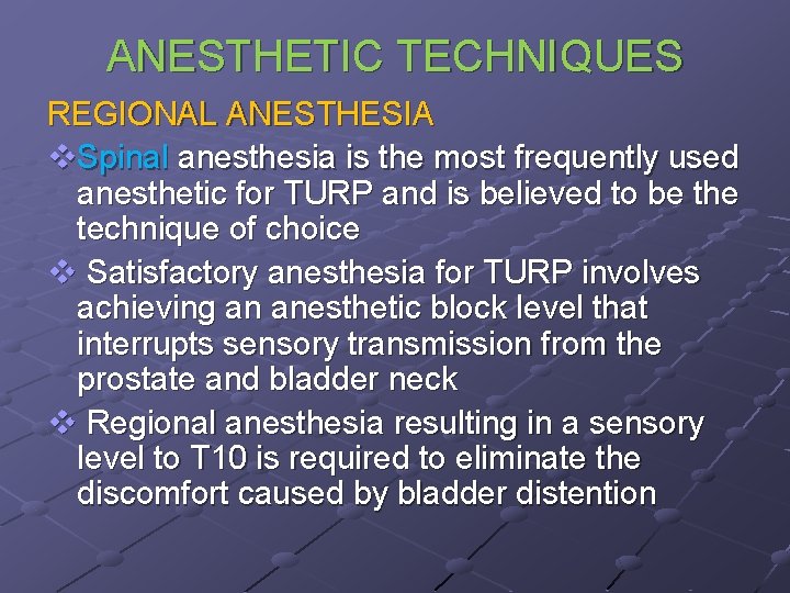 ANESTHETIC TECHNIQUES REGIONAL ANESTHESIA v. Spinal anesthesia is the most frequently used anesthetic for