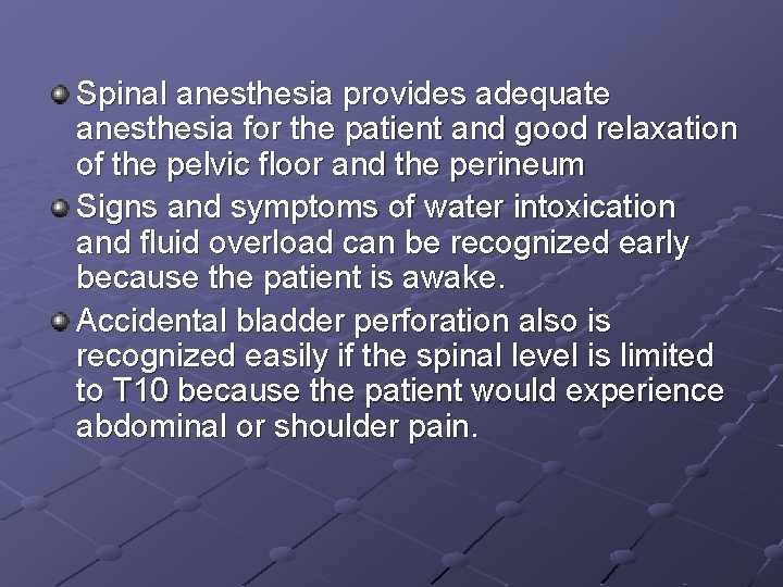 Spinal anesthesia provides adequate anesthesia for the patient and good relaxation of the pelvic