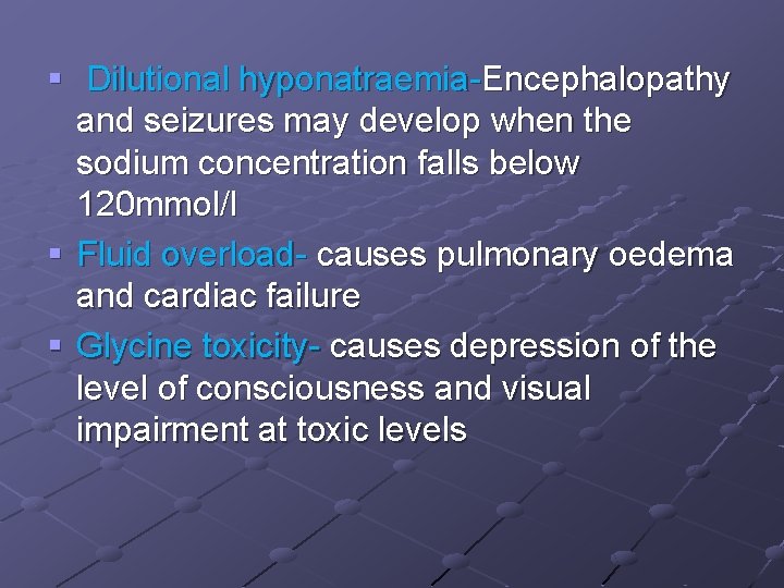 § Dilutional hyponatraemia-Encephalopathy and seizures may develop when the sodium concentration falls below 120
