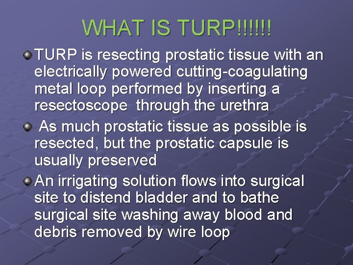 WHAT IS TURP!!!!!! TURP is resecting prostatic tissue with an electrically powered cutting-coagulating metal
