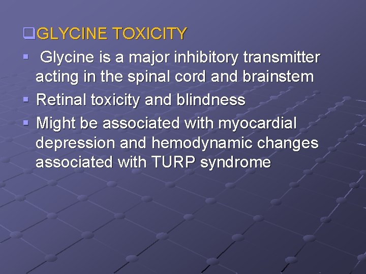 q. GLYCINE TOXICITY § Glycine is a major inhibitory transmitter acting in the spinal