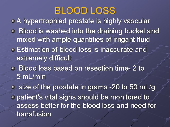 BLOOD LOSS A hypertrophied prostate is highly vascular Blood is washed into the draining