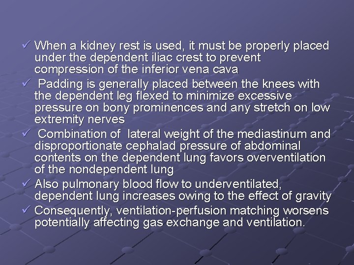 ü When a kidney rest is used, it must be properly placed under the