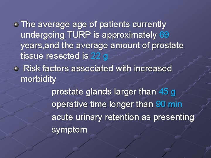 The average of patients currently undergoing TURP is approximately 69 years, and the average