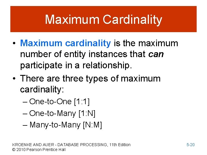 Maximum Cardinality • Maximum cardinality is the maximum number of entity instances that can