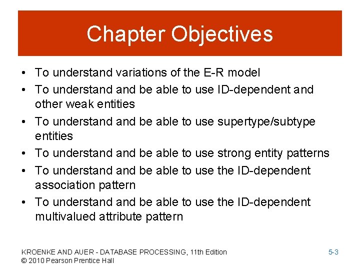 Chapter Objectives • To understand variations of the E-R model • To understand be