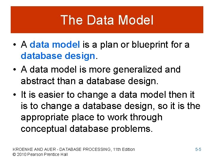 The Data Model • A data model is a plan or blueprint for a