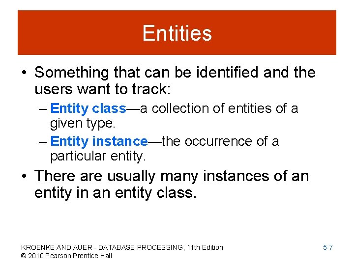 Entities • Something that can be identified and the users want to track: –