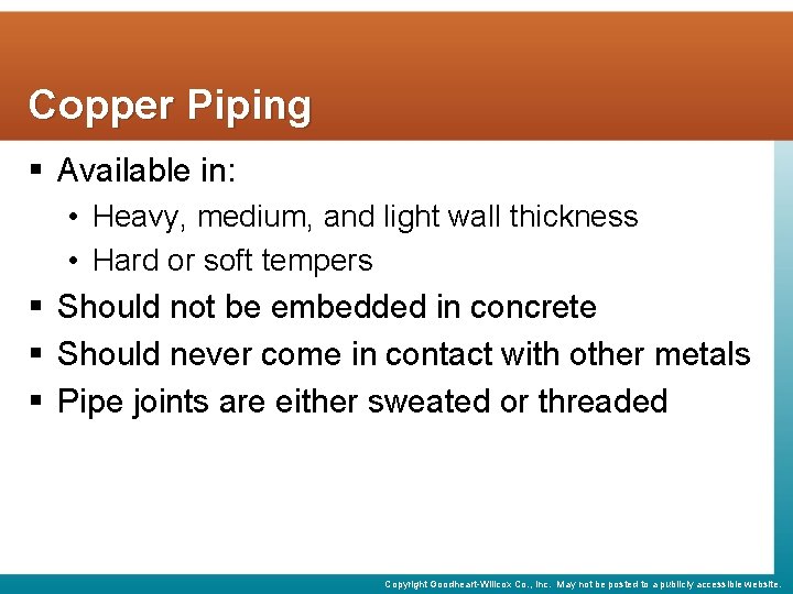 Copper Piping § Available in: • Heavy, medium, and light wall thickness • Hard