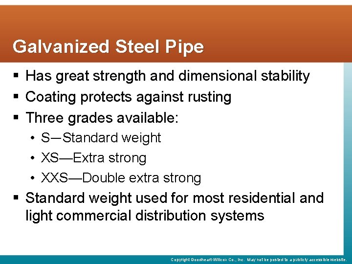 Galvanized Steel Pipe § Has great strength and dimensional stability § Coating protects against