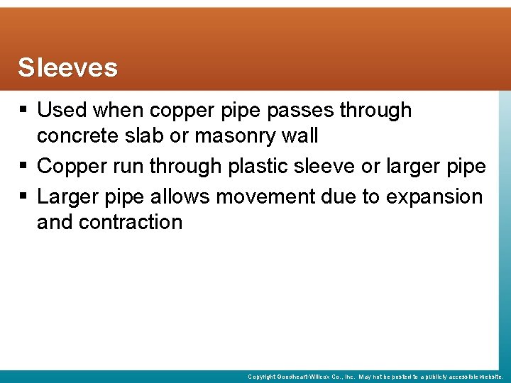 Sleeves § Used when copper pipe passes through concrete slab or masonry wall §